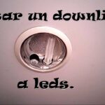Renueva tu iluminación: Cambia tus downlights por LED